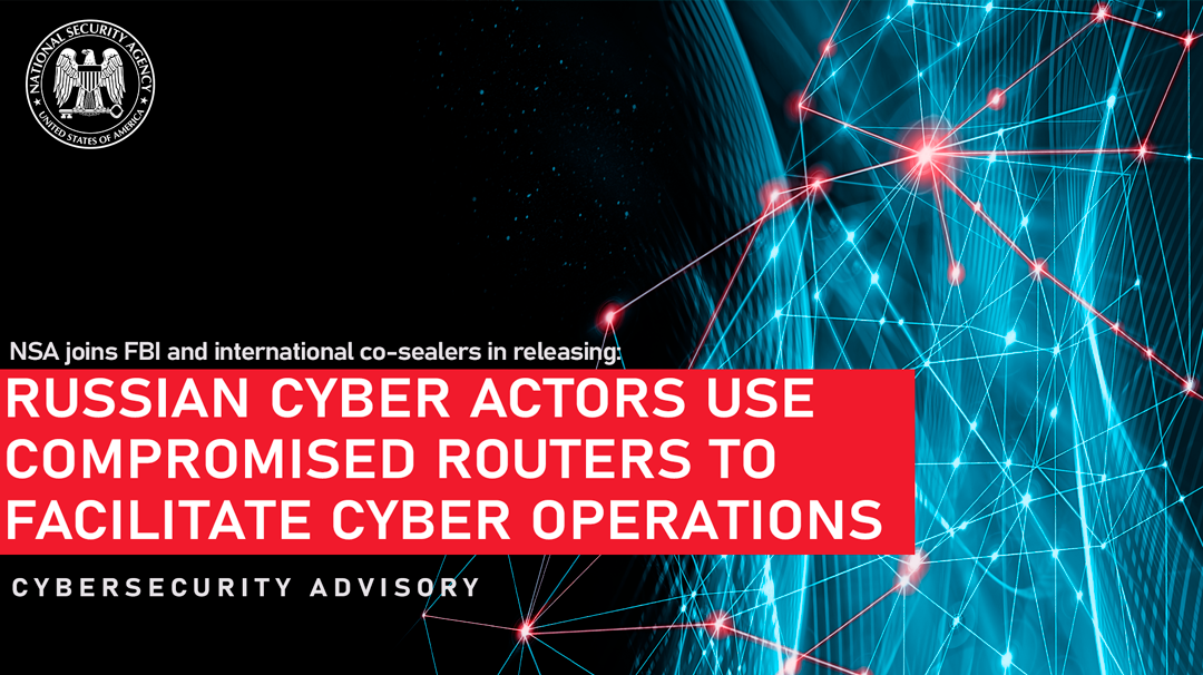 CSA: Russian Cyber Actors Use Compromised Routers to Facilitate Cyber Operations