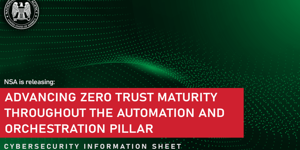 CSI: Advancing Zero Trust Maturity Throughout the Automation and Orchestration Pillar (photo by NSA)